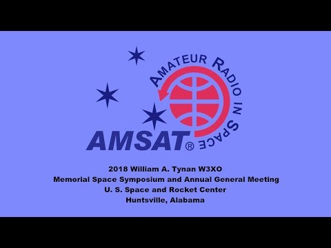 2018 AMSAT William A. Tynan W3XO Memorial Space Symposium - Saturday Sessions