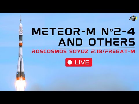 LIVE: Roscosmos Meteor-M 2-4 and others Mission Launch | Soyuz 2.1b/Fregat-M